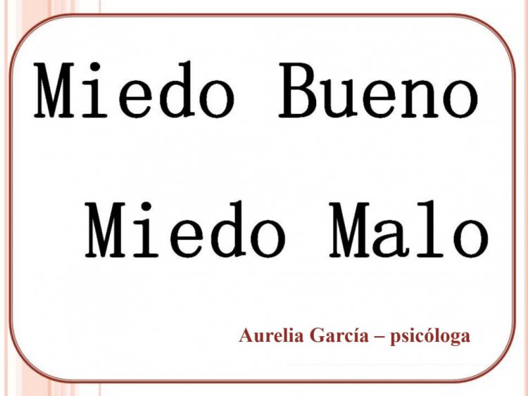 MIEDO BUENO vs MIEDO MALO. Aurelia García Psicóloga y escritora